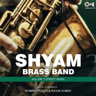 Shyam Brass Band, Vol. 3 Street Music by Ashok Kumar