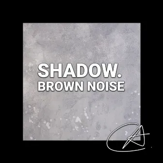 Brown Noise Shadow (Loopable) by Granular