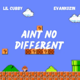 aint no different by Lil Cubby