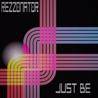 Just Be by Rezzonator