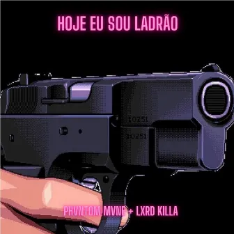 Hoje eu sou ladrão by Phvntom Mvne