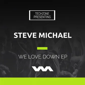 We Love Down EP by Steve Michael