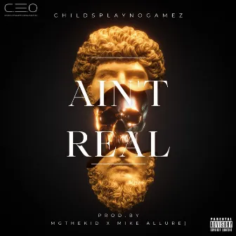 Aint Real by Childsplaynogamez