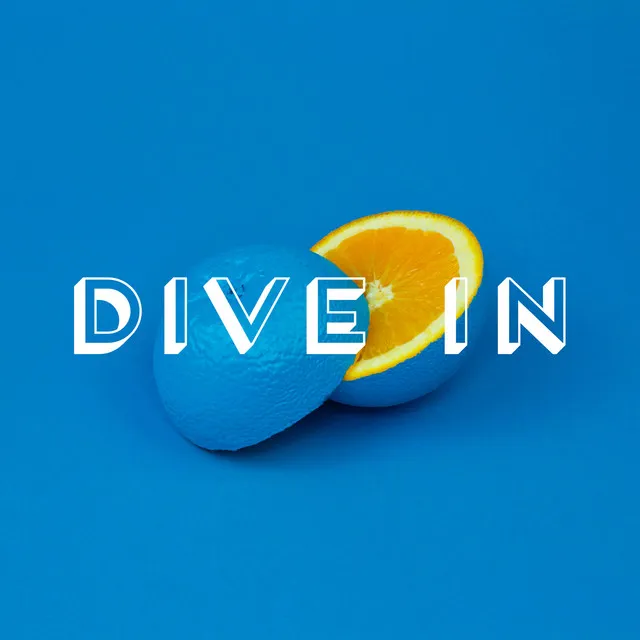 Dive in