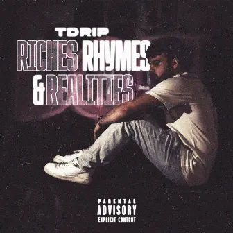 Riches Rhymes & Realities by TDrip