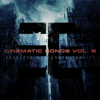 Cinematic Songs (Vol. 6) by Tommee Profitt