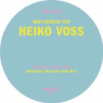 Follow your line (Michael Mayer Dub Mix) by Heiko Voss