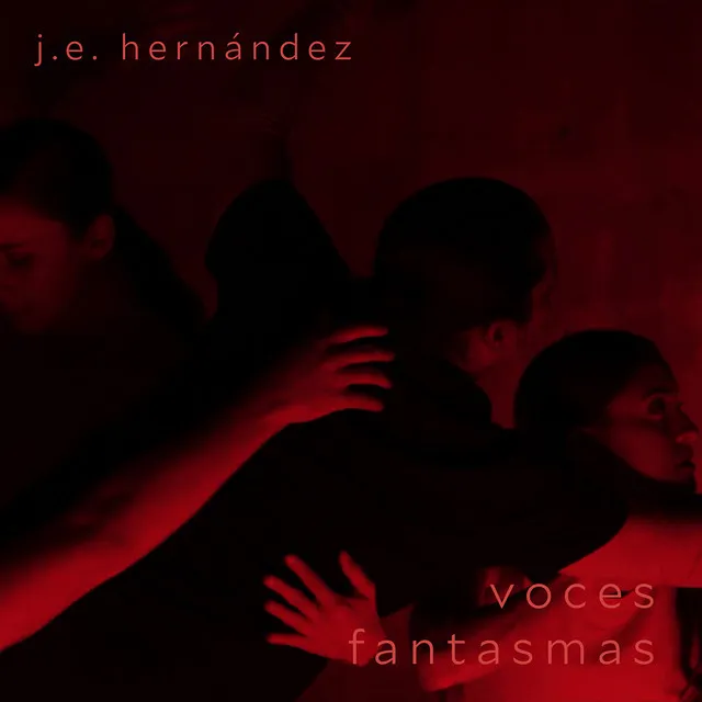 J.E. Hernández: Voces Fantasmas