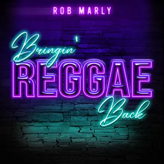 Bringin' Reggae Back by Rob Marly