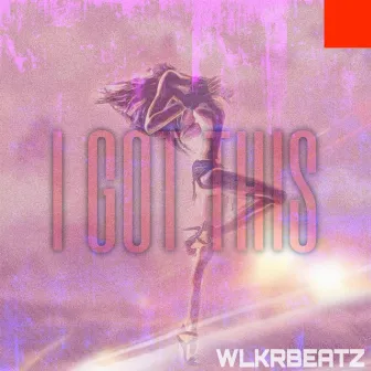 I Got This by WLKRBEATZ