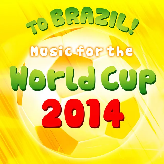 To Brazil! - Music for the World Cup 2014