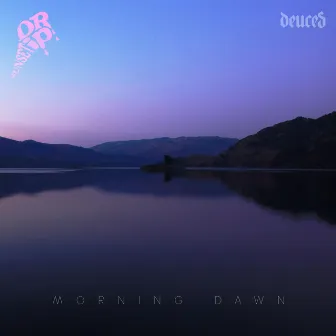 Morning Dawn by Deuces