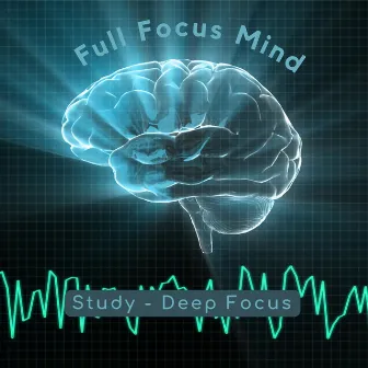 Full Focus Mind by Study Music for Deep Focus