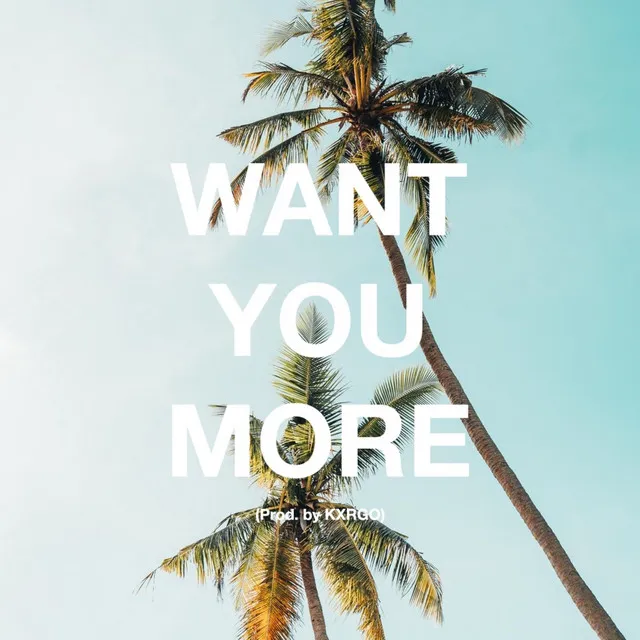 Want You More