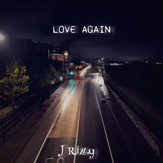 Love Again by J Rizzy