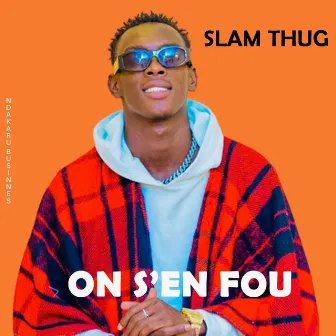 ON S'EN FOU by SLAM THUG