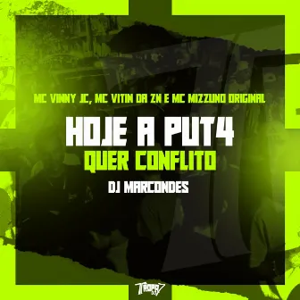 Hoje a put4 quer conflito by Mc vinny jc