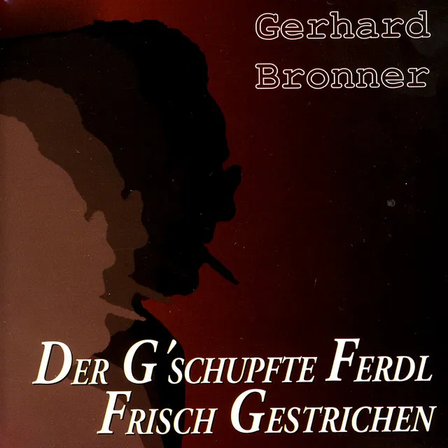 Der G'Schupfte Ferdl Frisch Gestrichen