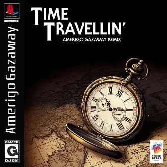 Time Travellin' (Amerigo Remix) by DJ DN³