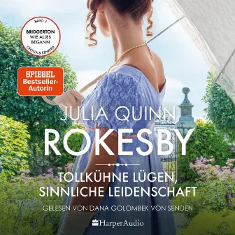 Rokesby - Tollkühne Lügen, sinnliche Leidenschaft (ungekürzt) [Die Vorgeschichte zu Bridgerton] by Julia Quinn