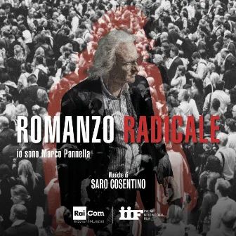 ROMANZO RADICALE io sono Marco Pannella (Colonna Sonora Originale della Serie Tv) by Saro Cosentino