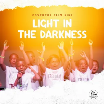 Light in the Darkness by Coventry Elim Kids