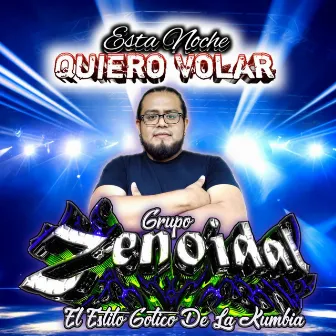 ESTA NOCHE QUIERO VOLAR by Grupo Zenoidal