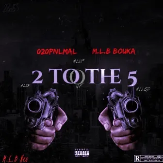 2 Too The 5 by 020PnlMal