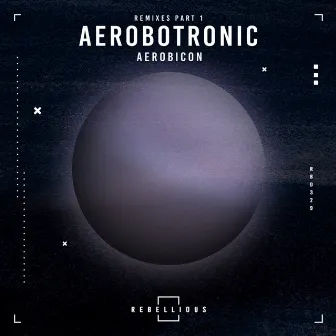 Aerobotronic Remixes, Pt. 1 by Aerobicon