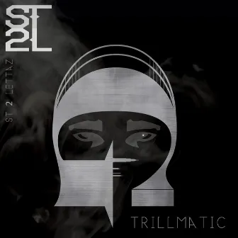 Trillmatic Maxi - Single by S.T. 2 Lettaz