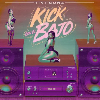 Kick Con El Bajo by Tivi Gunz