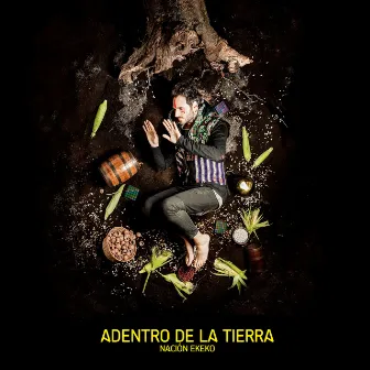 Adentro de la Tierra by Nación Ekeko