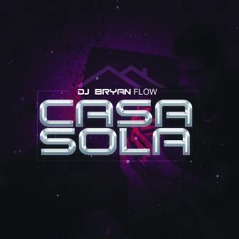 Casa Sola by DJ Bryanflow