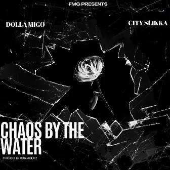 Chaos by the water by Dolla Migo