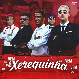 Vem Xerequinha Vem by Mc's Pet e Bobii