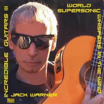 Incredible Guitars III-Whispers in the Wind-WorldSupersonic by Jack Warner