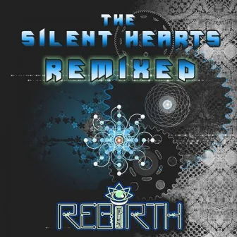 The Silent Hearts: Remixed by Rebirth