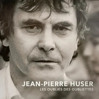 Les oubliés des oubliettes by Jean-Pierre Huser