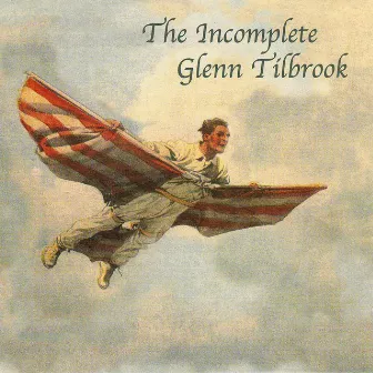 The Incomplete Glenn Tilbrook by Glenn Tilbrook