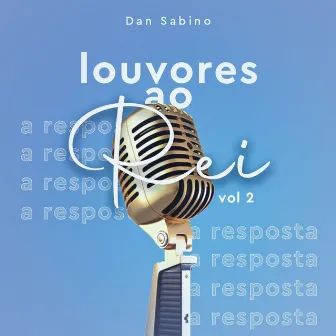 A Resposta: Louvores ao Rei, Vol. 2 by Daniel Sabino