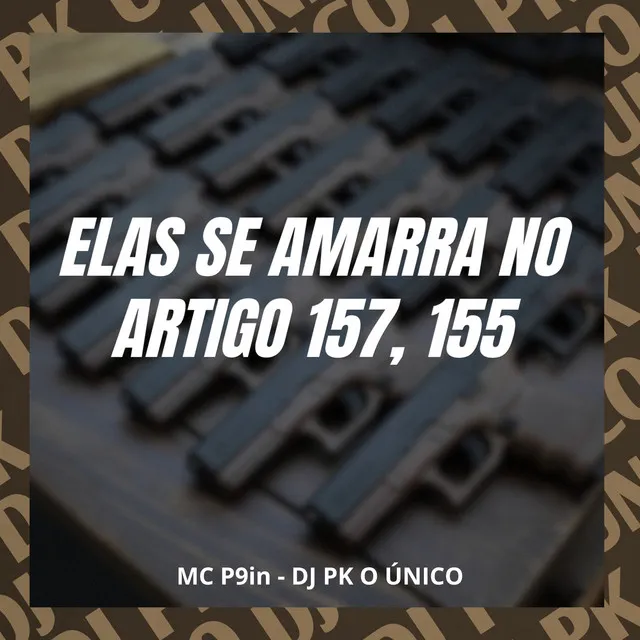 Elas se Amarra no Artigo 157, 155