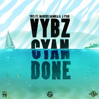 Vybz Cyan Done (feat. Marcus Gambla & J Fyah) by TRTL