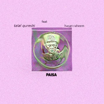 PAISA by Talal Qureshi