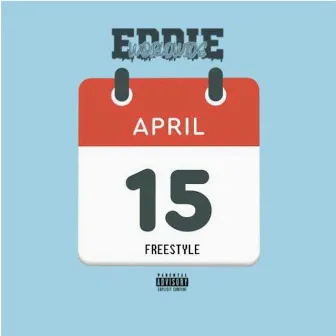 April 15 Freestyle by EddieWorldWide