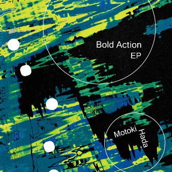 Bold Action EP by Motoki Hada