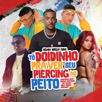 Tô Doidinho pra Ver Seu Piercing no Peito (Brega Funk Remix) by Danilo Chatinho