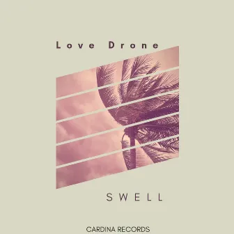 Swell by Love Drone