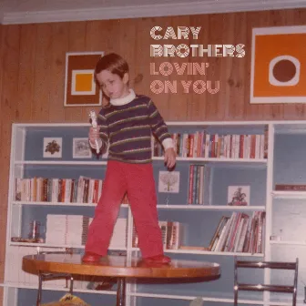 Lovin’ On You by Cary Brothers