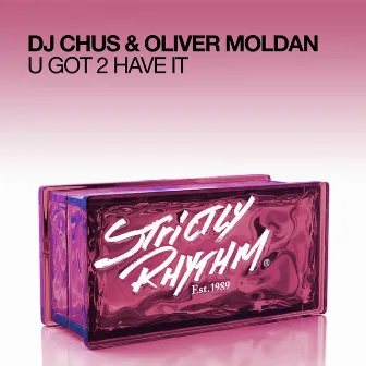 U Got 2 Have It by Oliver Moldan