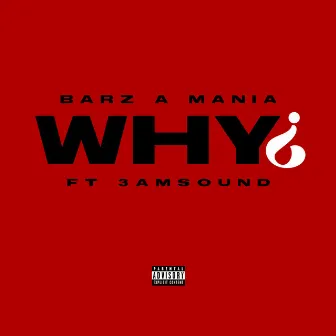 Why by Barz A Mania